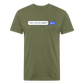 Still Available? Premium T-Shirt - heather military green