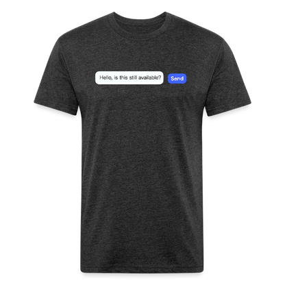 Still Available? Premium T-Shirt - heather black